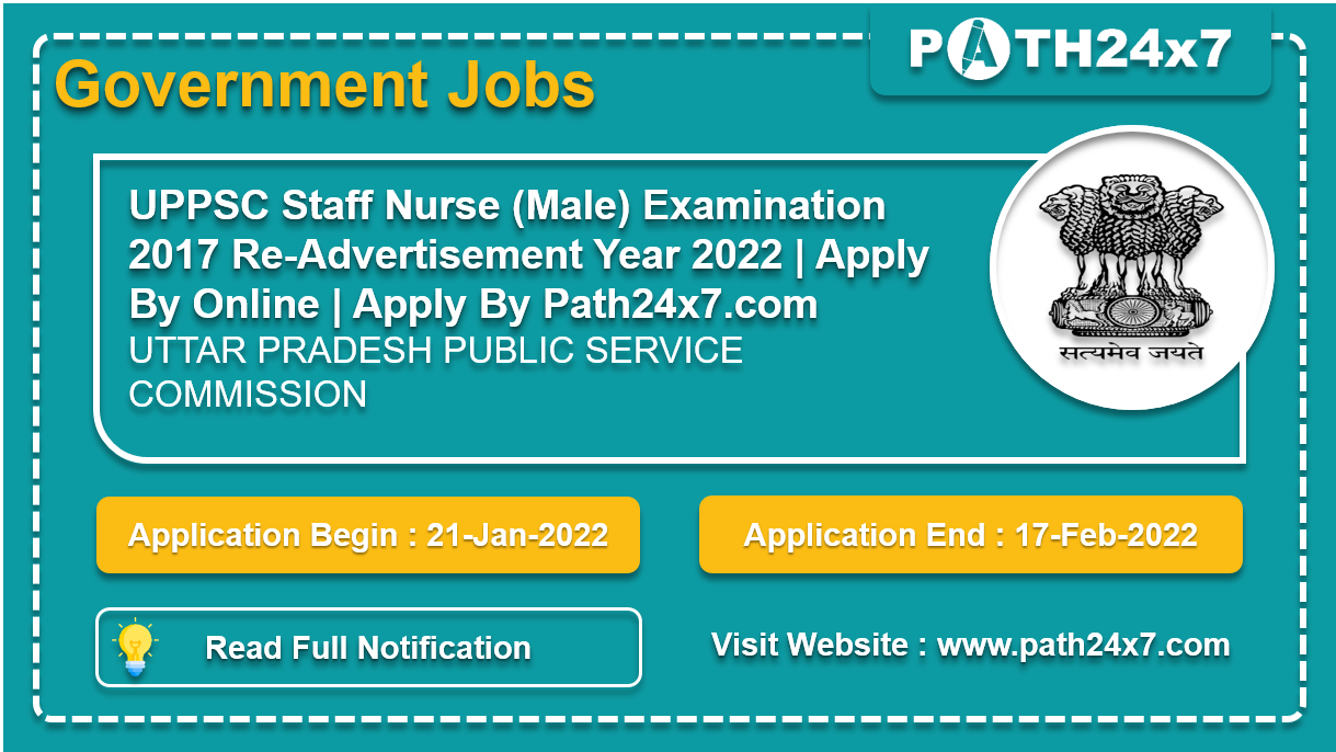 UPPSC Staff Nurse (Male) Examination 2017 Re-Advertisement Year 2022 | No. of Vacancies - 558 | Apply By Online | Apply By Path24x7.com | UTTAR PRADESH PUBLIC SERVICE COMMISSION